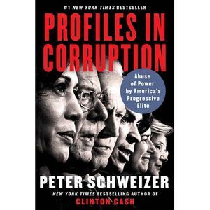 Profiles in Corruption: Abuse of Power by America's Progressive Elite -- Peter S